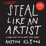 Cover of Steal Like an Artist by Austin Kleon